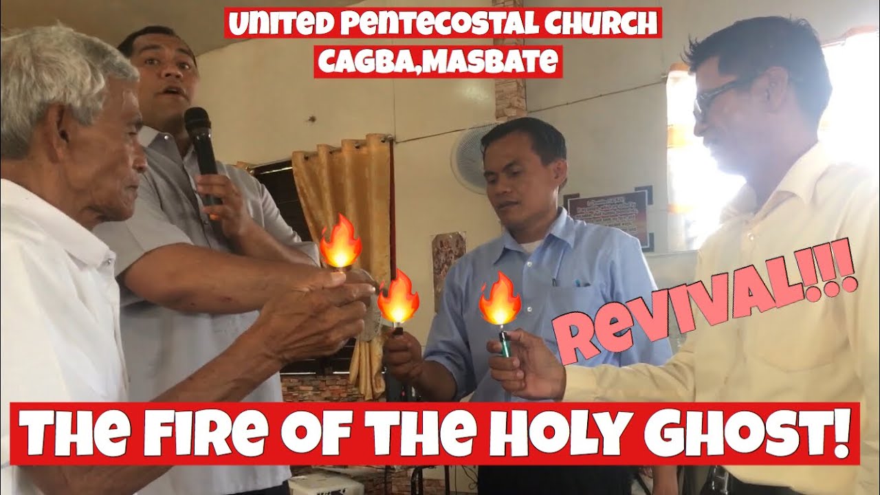 The Fire of the Holy Ghost | UPC MASBATE DISTRICT | | UPC CAGBA MASBATE | Engr. Sherds