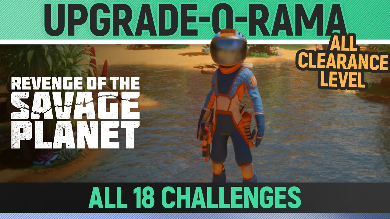 Revenge of the Savage Planet - Upgrade-O-Rama - All 18 Challenges 🏆 FOR MOAR CHALLENGE!