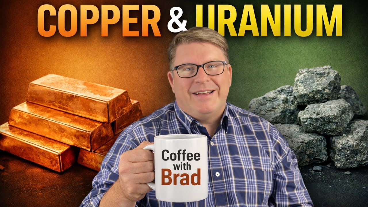Coffee With Brad: Why Copper and Uranium Matter Now