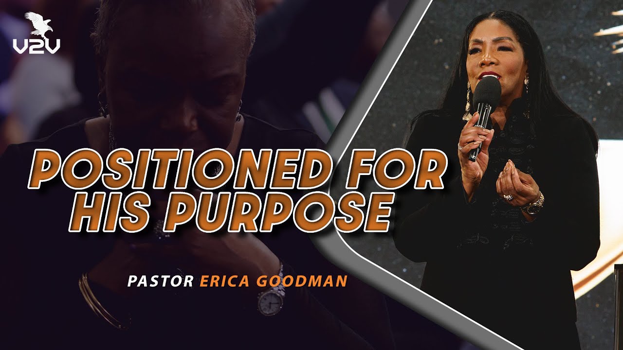 Positioned For God's Purpose - Pastor Erica Goodman