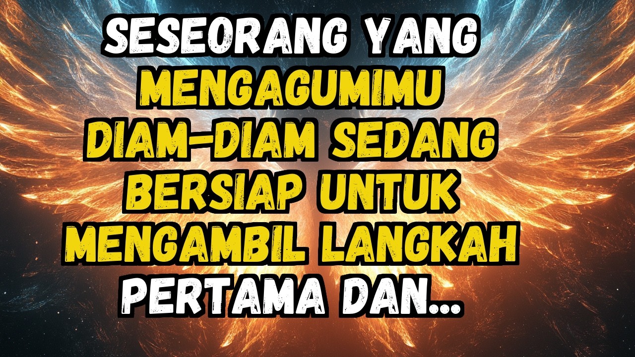 💌❤️ SESEORANG YANG MENGAGUMIMU DIAM-DIAM SEDANG BERSIAP UNTUK MENGAMBIL LANGKAH PERTAMA DAN...