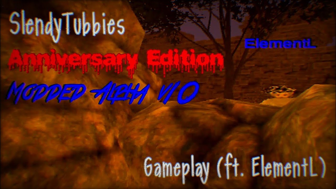 SlendyTubbies Anniversary Edition Modded V10 Alpha Gameplay (ft. ElementL)