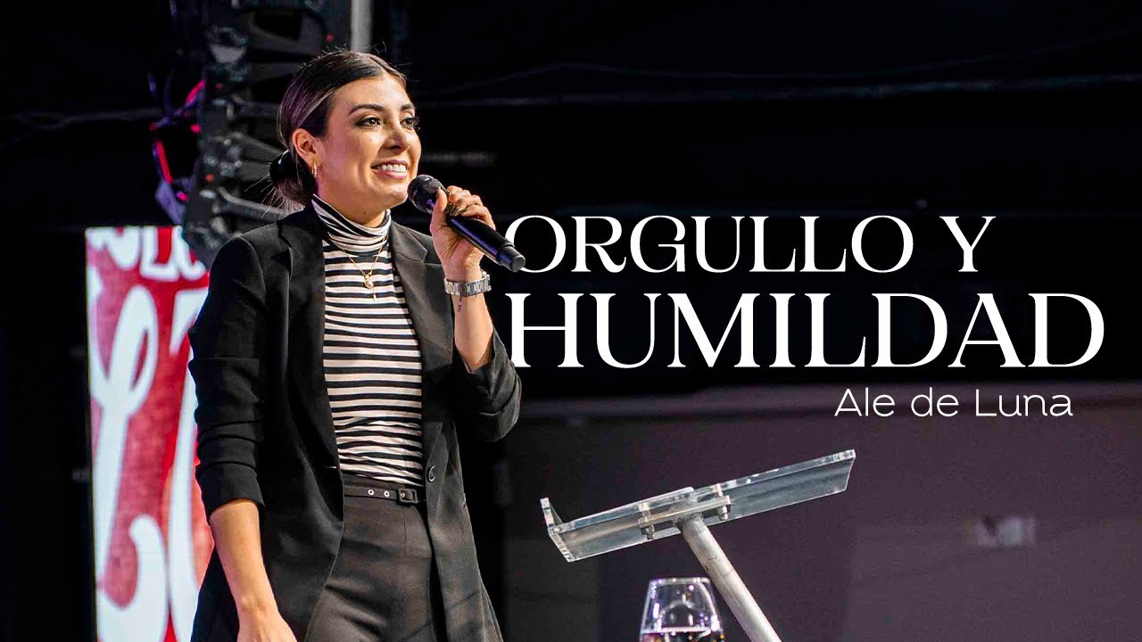 Orgullo y humildad- predica Ale de Luna - 2024