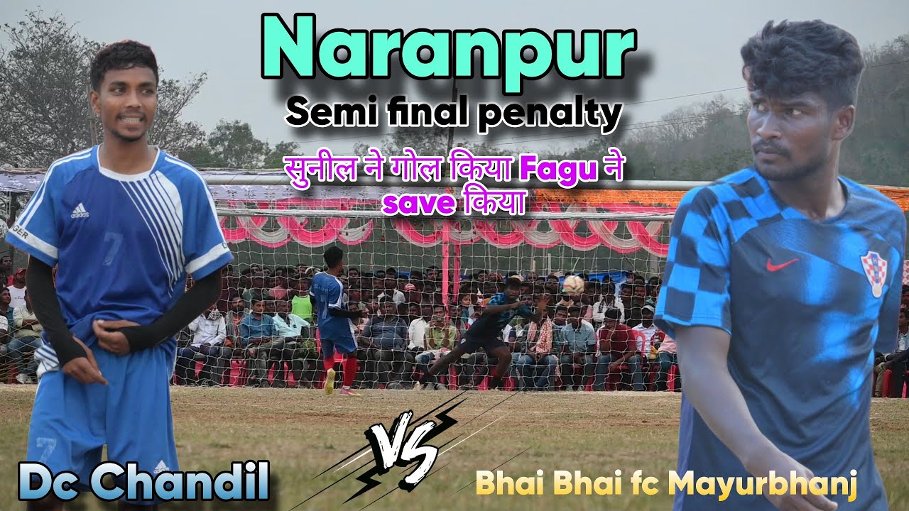 Semi final penalty Naranpur odisha / Dc chandil 🆚 Bhai Bhai fc Mayurbhanj