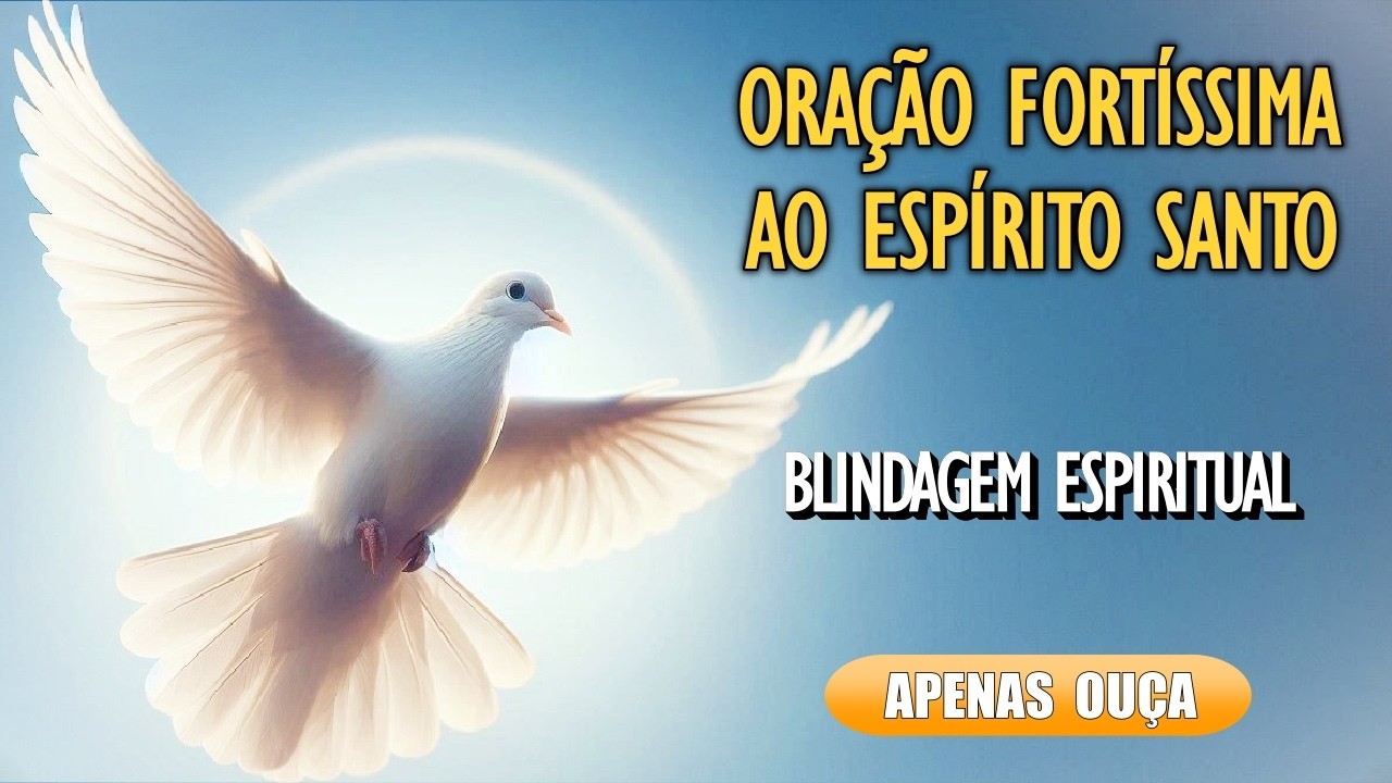 🙏ORAÇÃO PODEROSA AO ESPÍRITO SANTO PARA BLINDAGEM ESPIRITUAL🙏