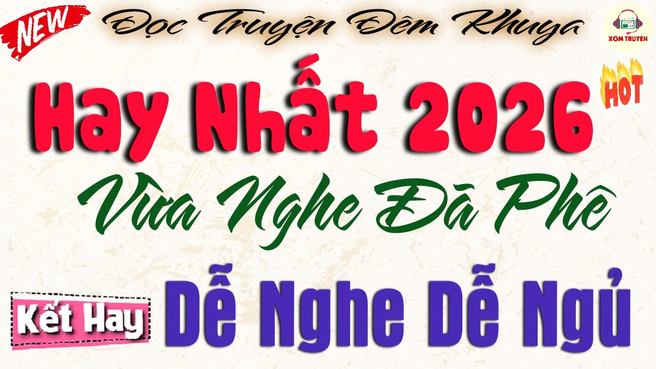 Vừa Nghe Đã Phê - Hay Nhất 2026 | Đọc Truyện Đêm Khuya Dễ Nghe Dễ Ngủ