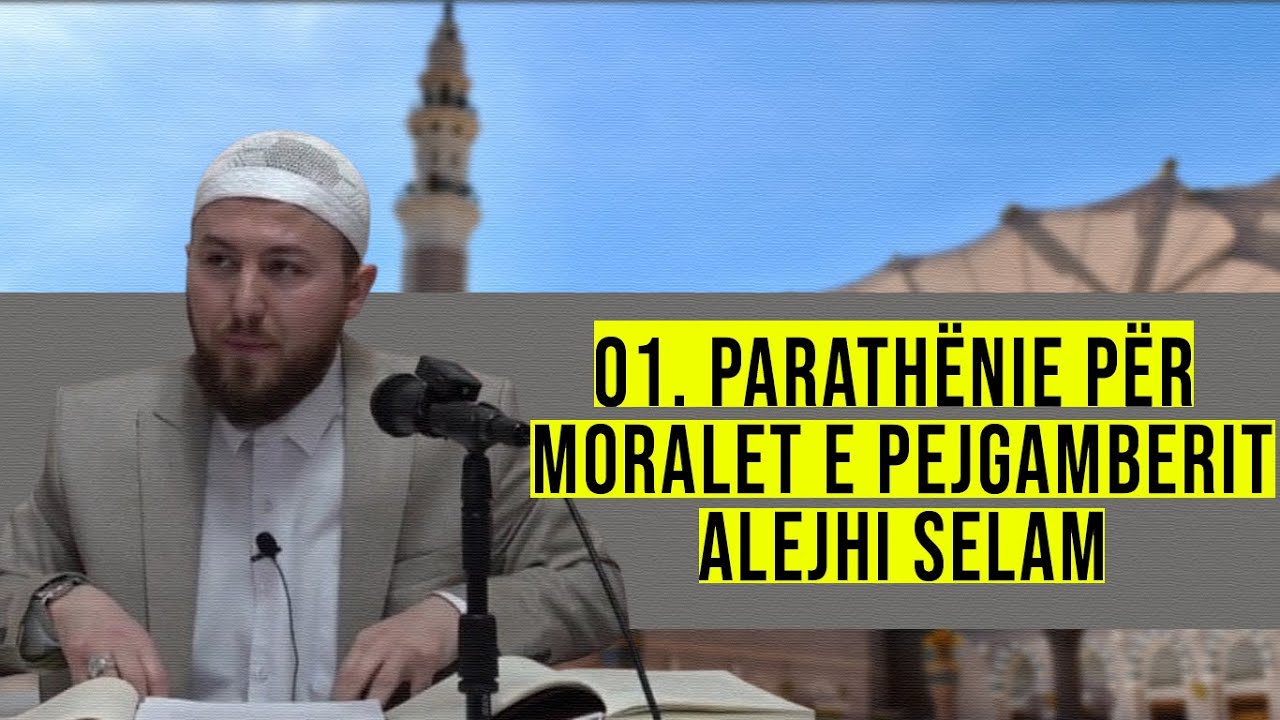 01. Parathënie për moralet e Pejgamberit ﷺ - Hoxhë Qëndrim Jashari