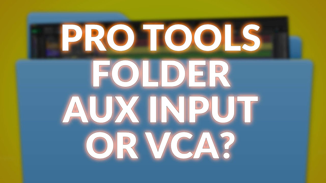 Pro Tools Folder Aux Input Or VCA?