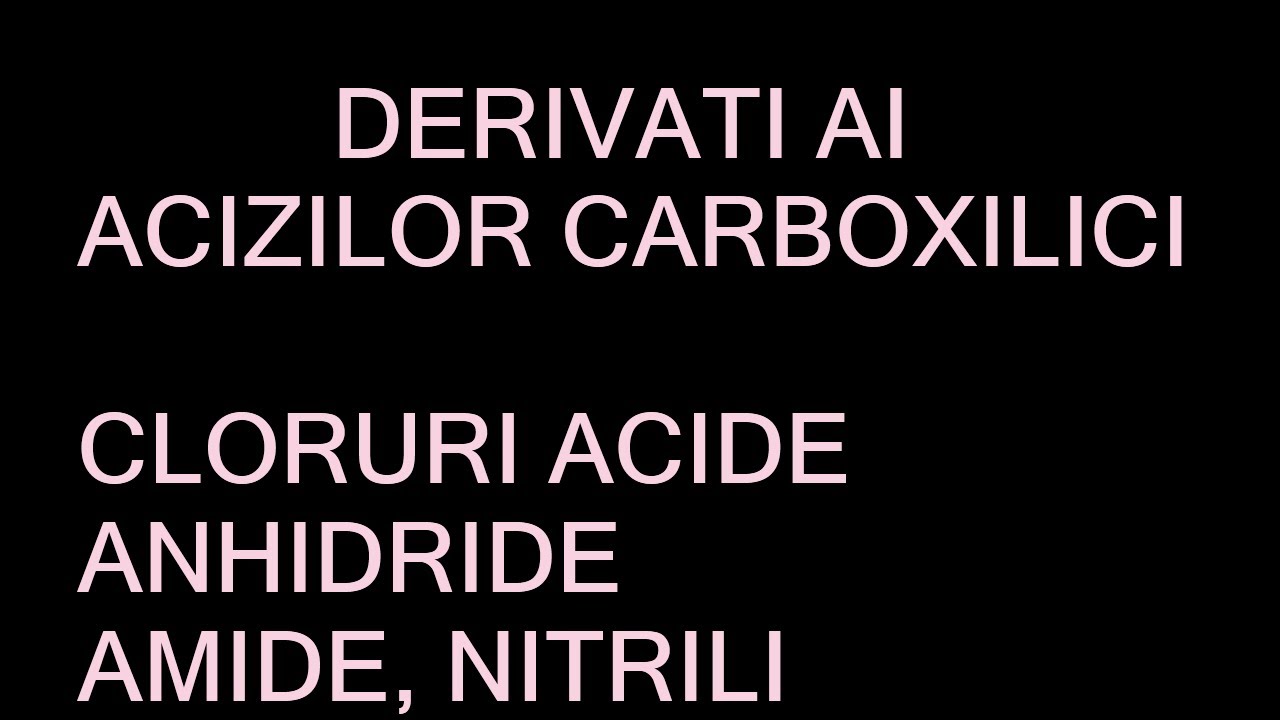 Reacții ale derivaților acizilor carboxilici | Part. 1