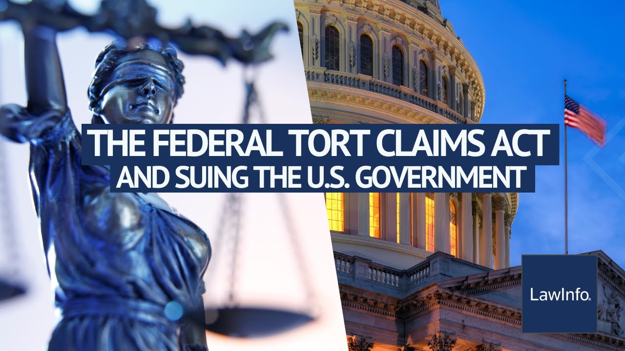 The Federal Tort Claims Act and Suing the U.S. Government | LawInfo
