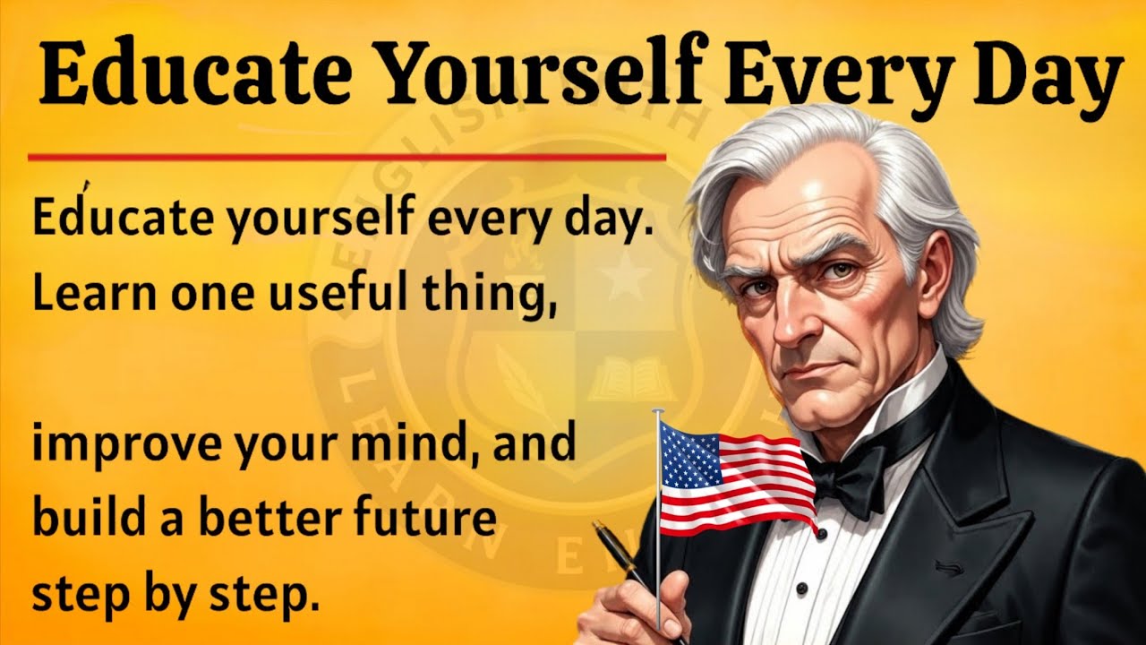 Educate Yourself Every Day | Improve Your English Fluency ✅️ | Improve Your Mind