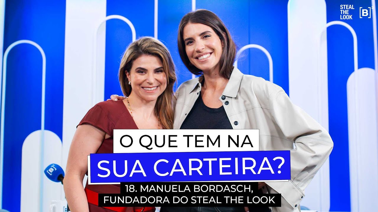 QUE TEM NA SUA CARTEIRA? #18 | com Manuela Bordasch, fundadora do Steal The Look