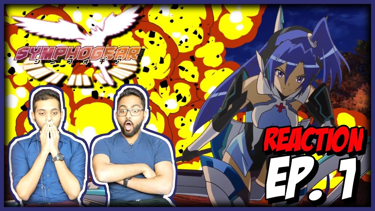 SYMPHOGEAR EPISODE 1 REACTION