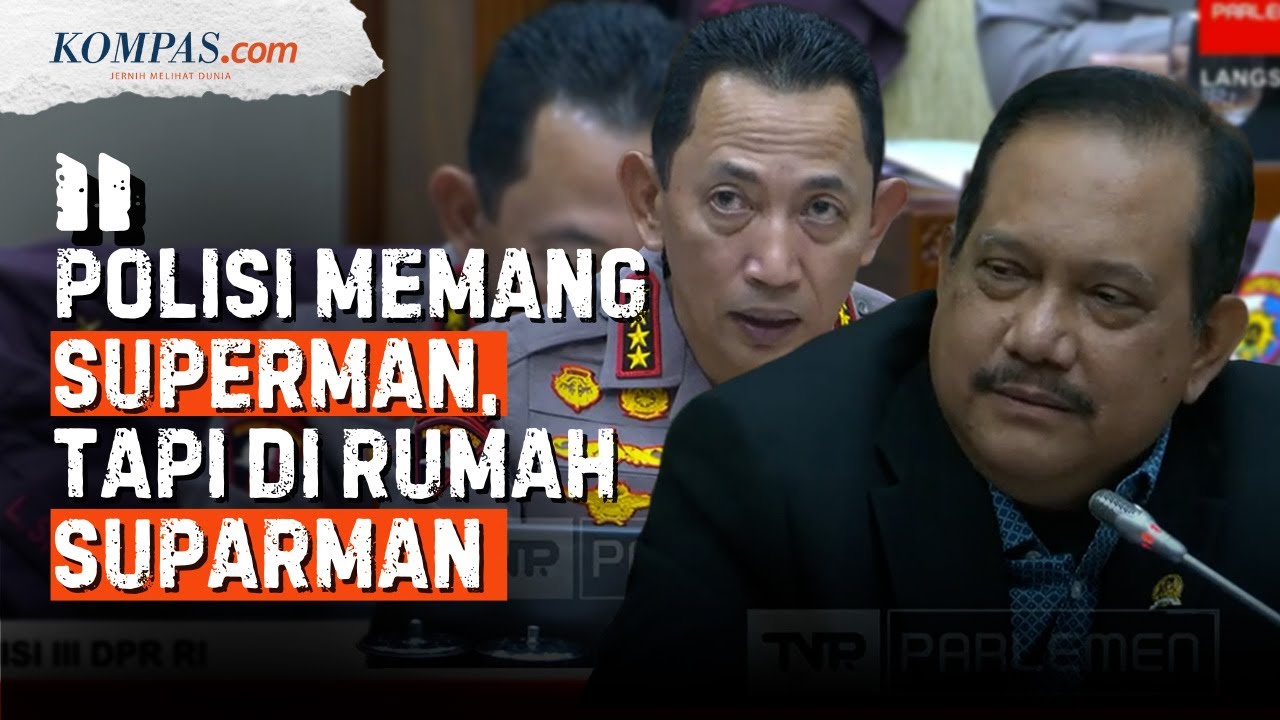 Kapolri Sebut Polisi Punya Sosok "Superman", DPR: Tapi di Rumah jadi Suparman