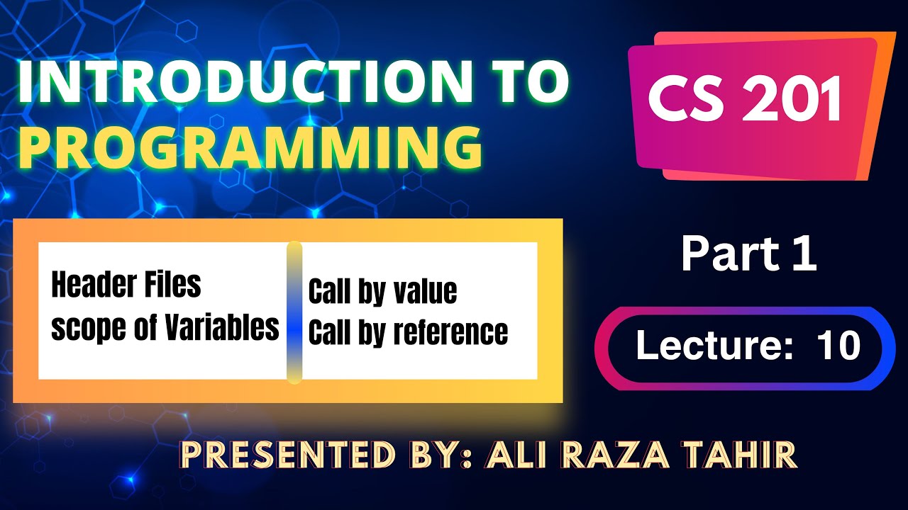 CS201_Lecture 10 | Short Lectures | Variable Scope, Call by Value & Reference  | By ART