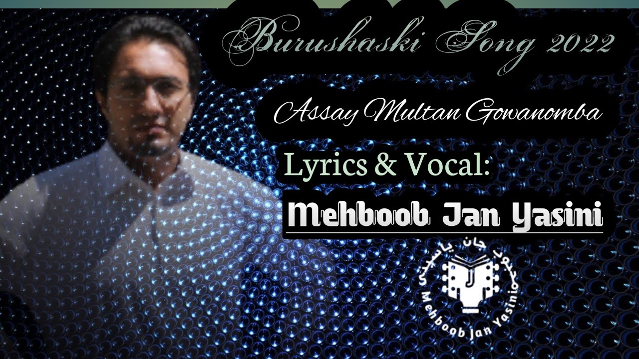 Burushaski Song 2022 l Mehboob Jan Yasini l Assay Multan