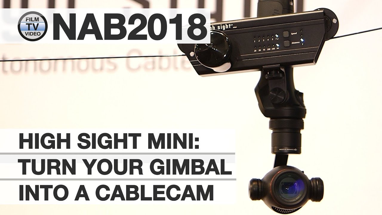 NAB2018: High Sight Mini - a cable cam for mini-gimbals