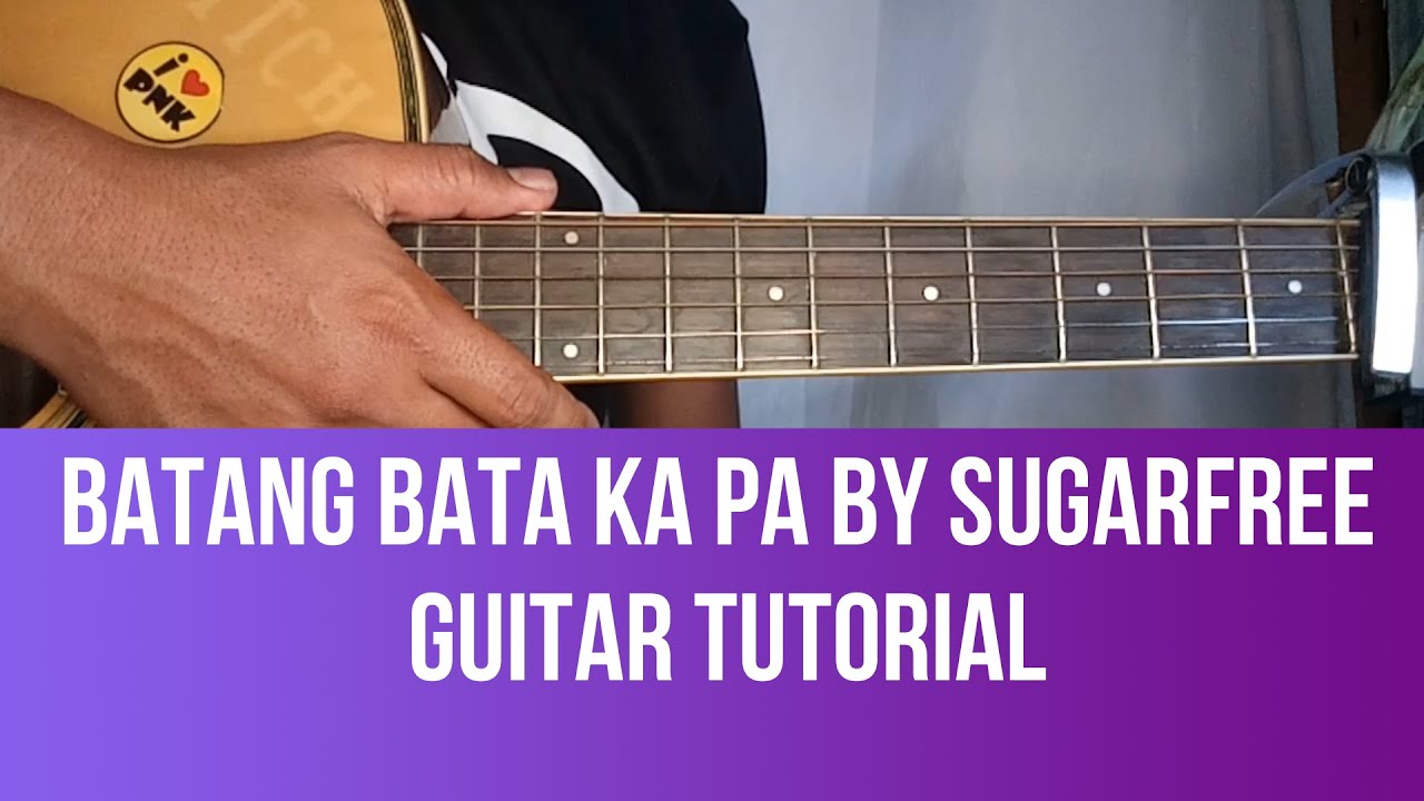 BATANG BATA KA PA (by SUGARFREE) GUITAR TUTORIAL by Pareng Mike
