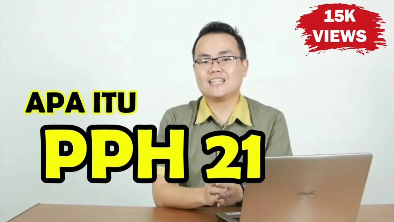 MENGENAL PPH 21 LEBIH DEKAT AGAR TIDAK SALAH PAHAM DENGAN PERUSAHAAN ANDA