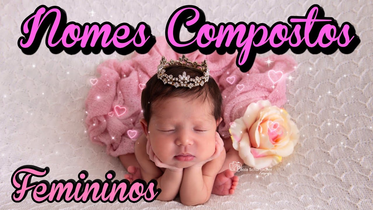NOMES COMPOSTOS FEMININOS LINDOS | TENDÊNCIA 2024