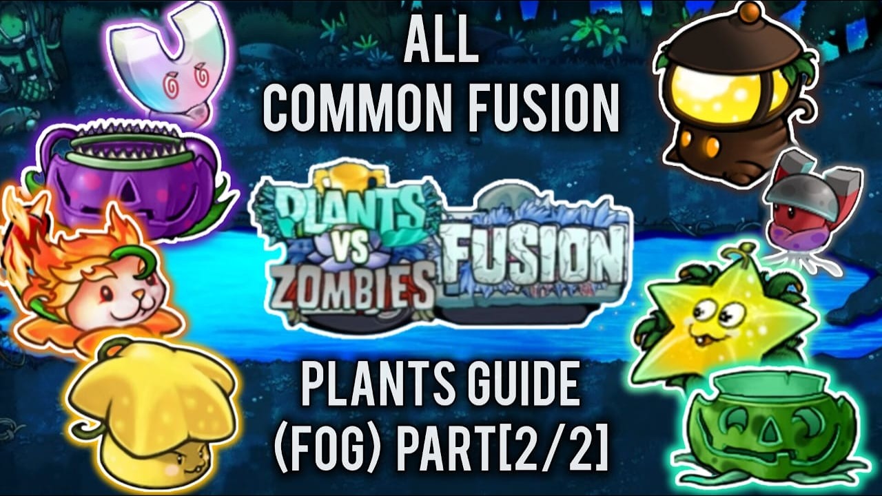 PvZ Fusion - All Common Fusion Plants Guide (Fog, Part2)