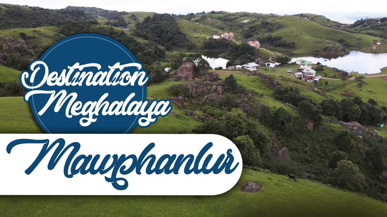DESTINATION MEGHALAYA || MAWPHANLUR
