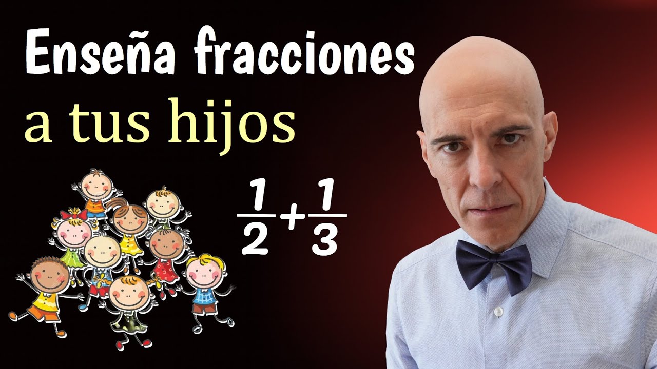Aprende fracciones y enséñaselas a tus hijos | Matemáticas para Padres
