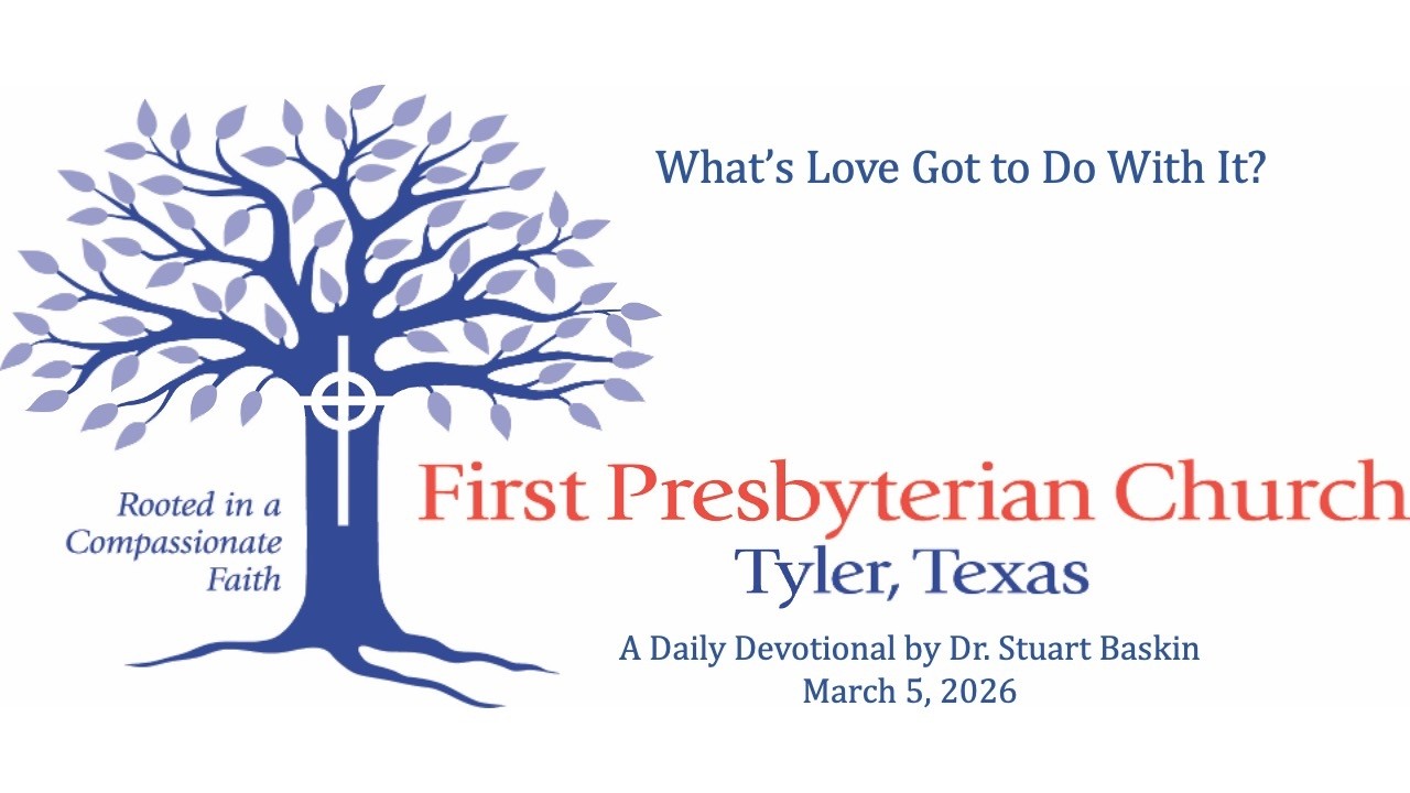 What's Love Got to Do With It? | FPC Tyler | Daily Devotional | March 5, 2026