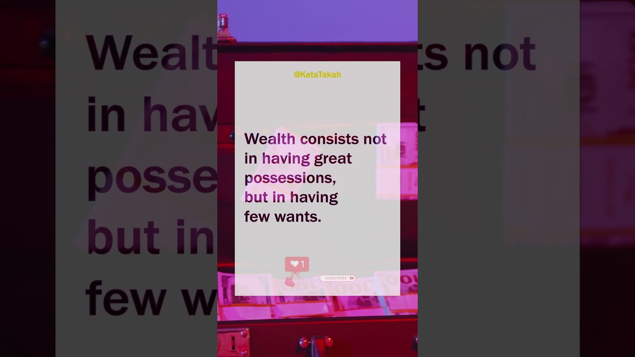 Money Mindset- Wealth consists not in having great possessions, but in having few wants