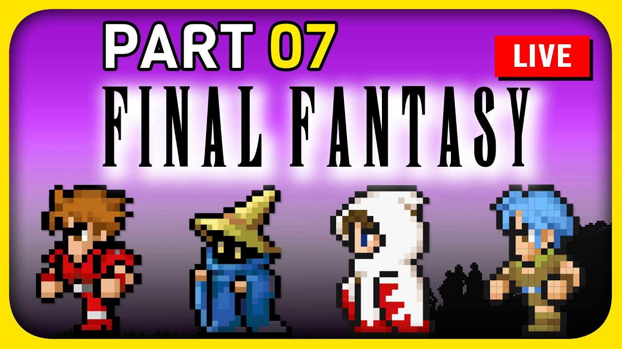 Final Fantasy (Pixel Remaster) - Part 7 - LIVESTREAM