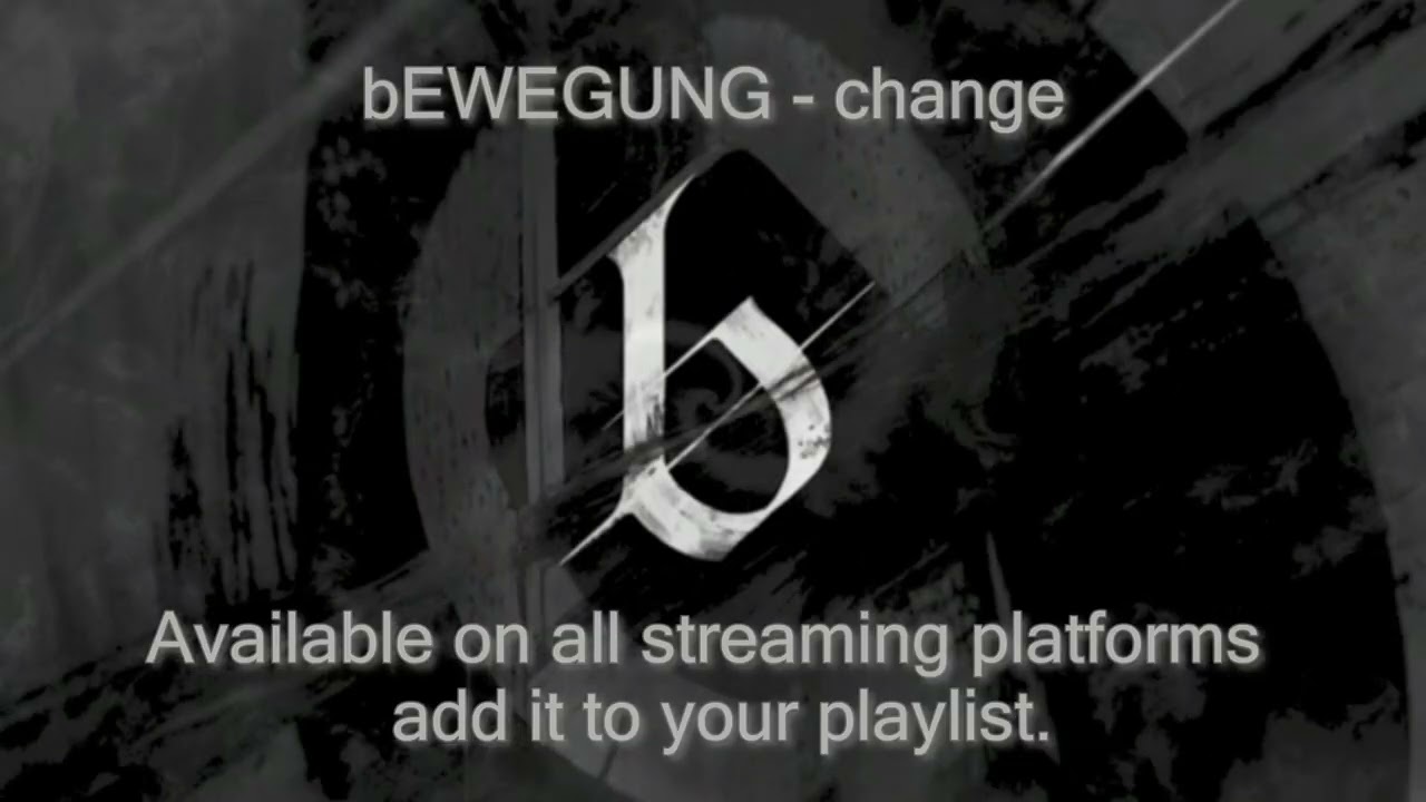 bEWEGUNG - change (Dark Pop / Electronic Chill)