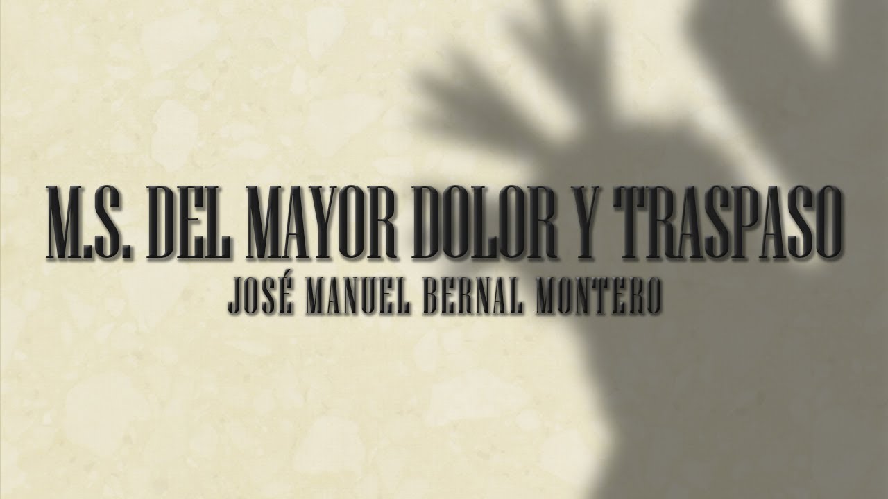MAYOR DOLOR Y TRASPASO (José Manuel Bernal)