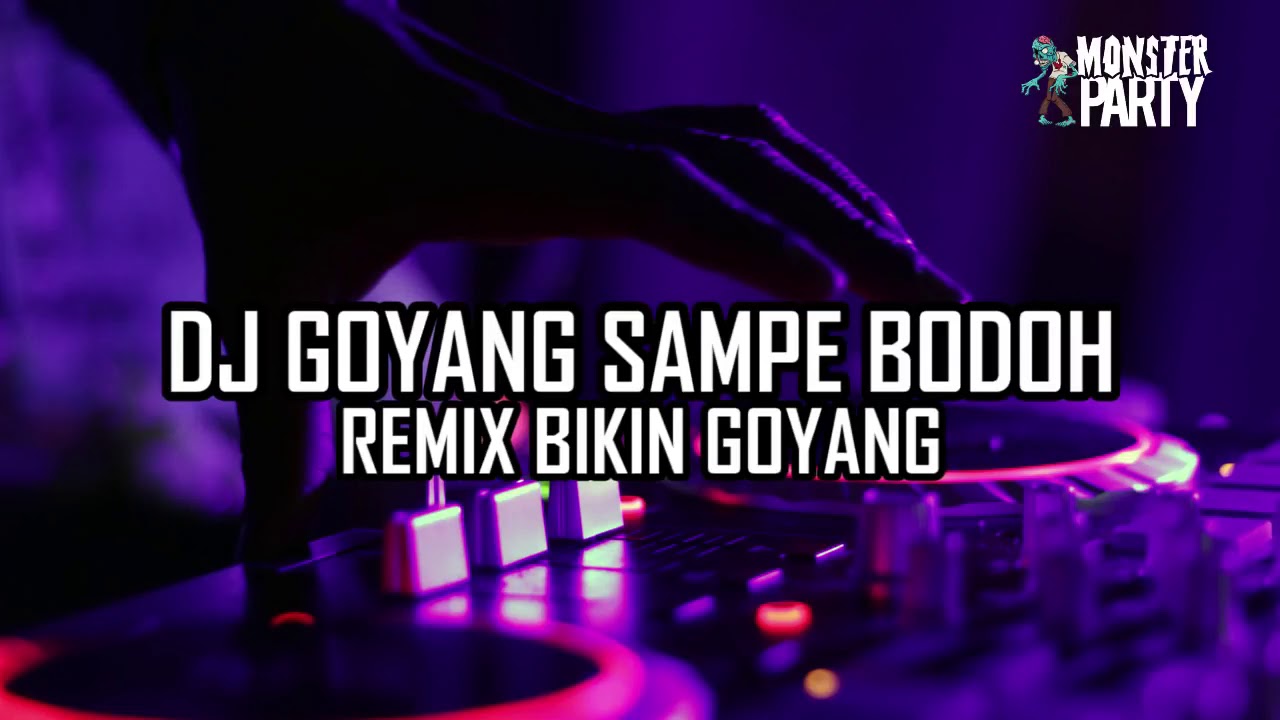 Dj goyang sampai bodoh