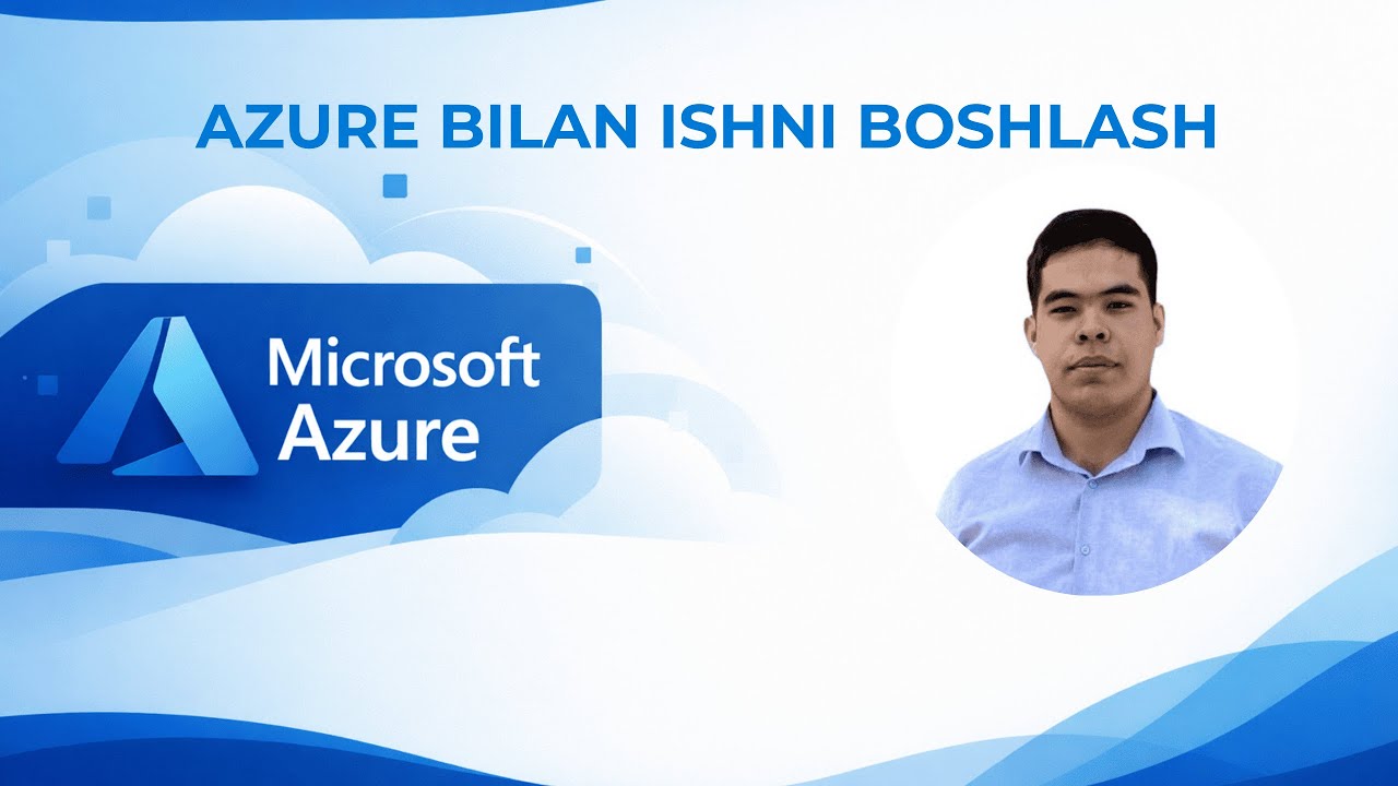 Azure nima? Qanday qilib ishni boshlash mumkin?Azure bilan yaqindan tanishamiz.1-dars