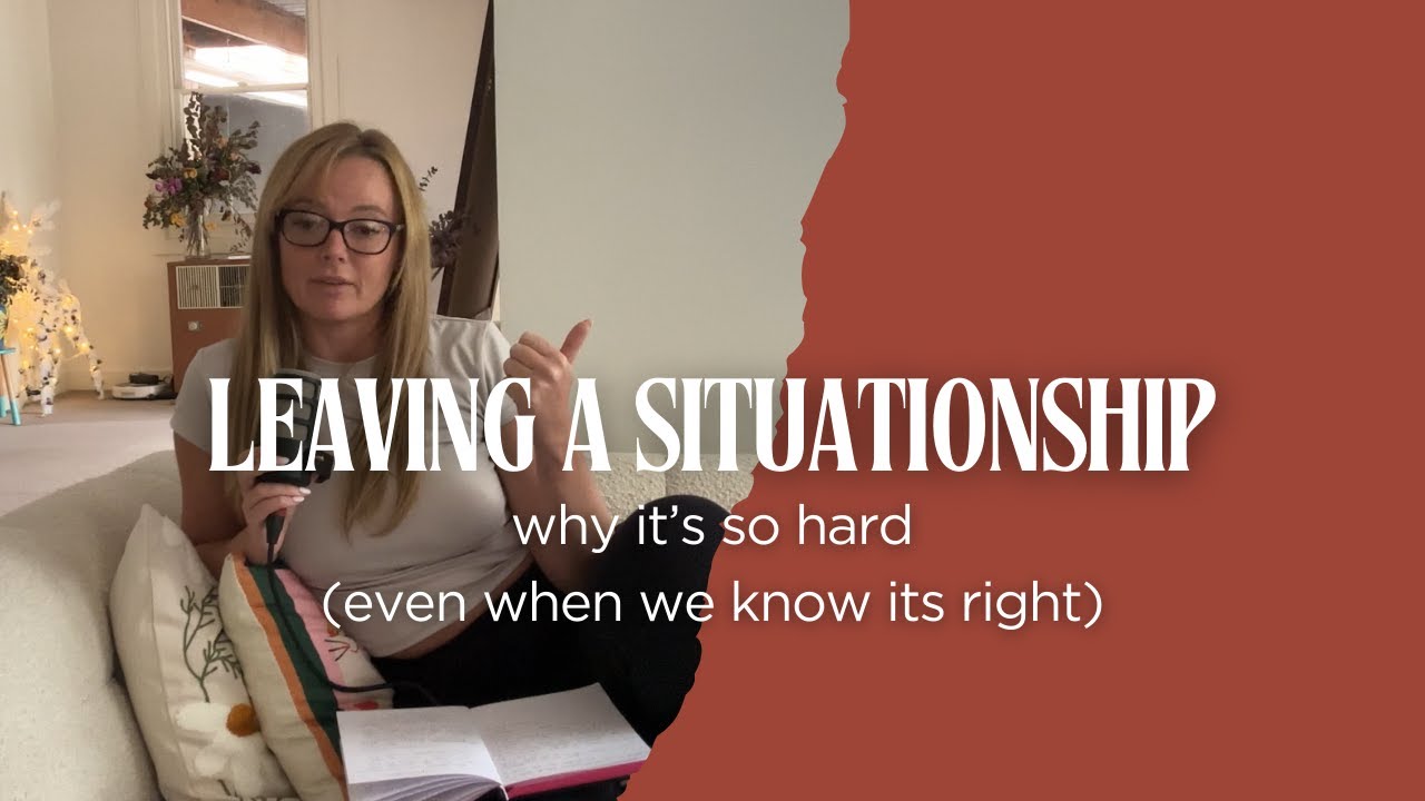 leaving a situationship. why its so hard (even when we know its right!)
