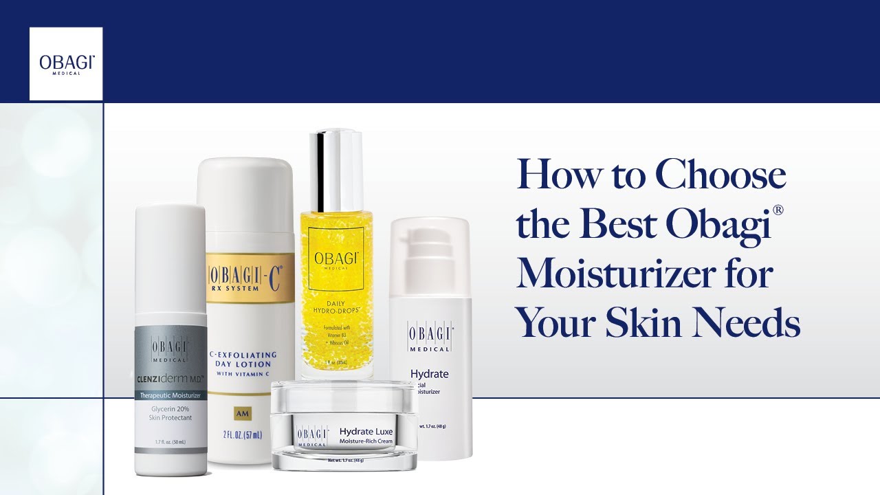 How to Choose the Best Obagi&reg; Moisturizer for Your Skin Needs