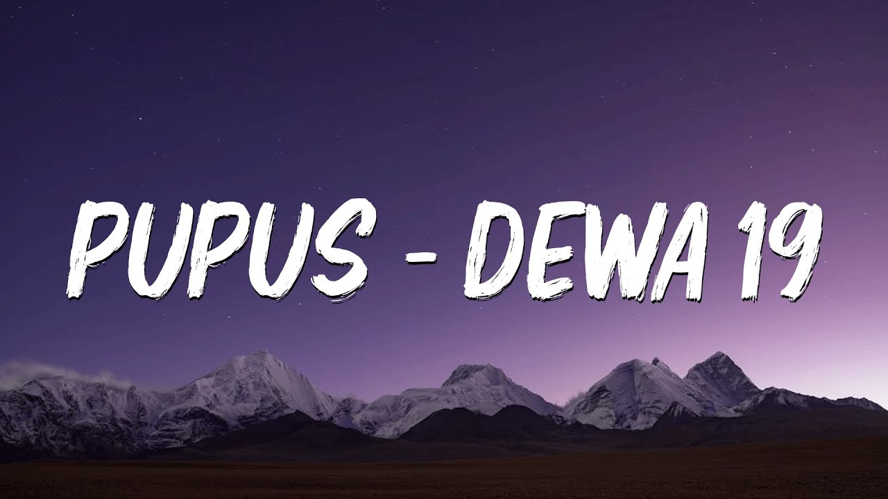 Pupus - Dewa 19 (Lirik Lagu)