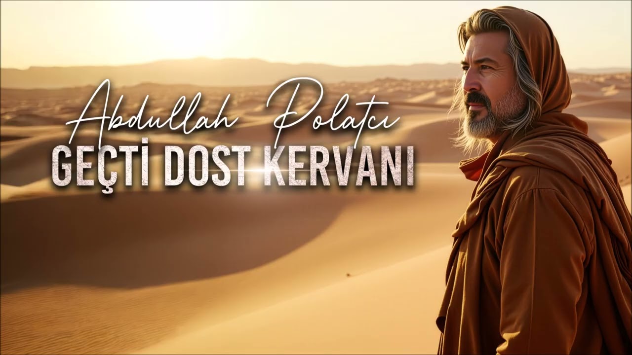 Abdullah Polatcı -Geçti Dost Kervanı (Official Lyric Video)