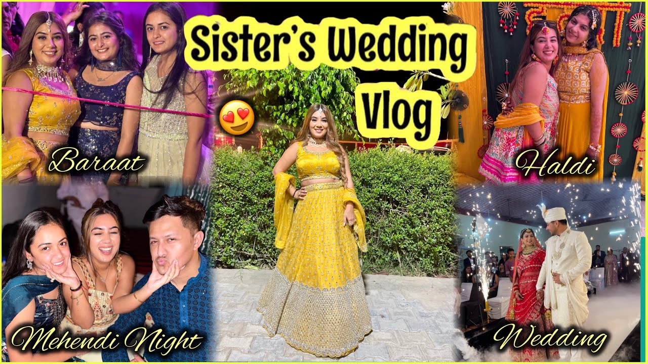 My Sister Wedding Vlog | Haldi, Mehendi, Shaadi, Food & Fun 😍 Dilli ki Ladki