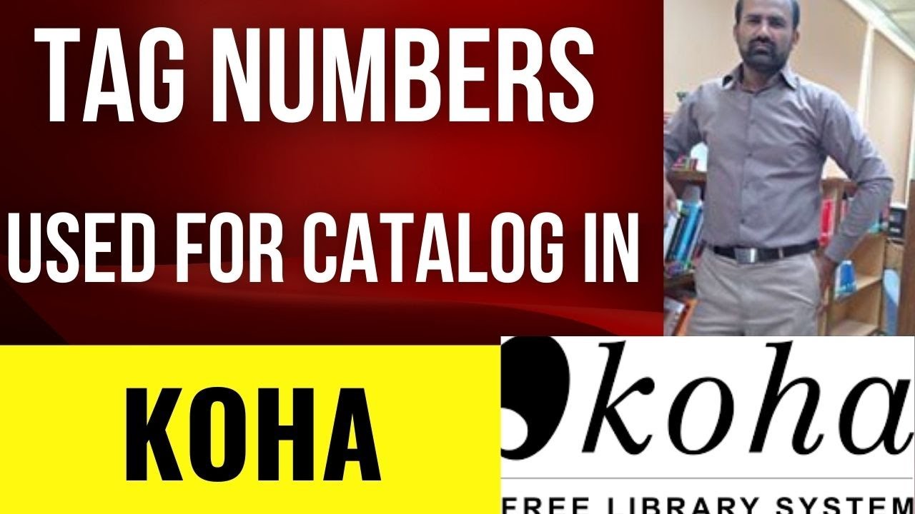 Useful Tag numbers for Cataloging in KOHA Software.