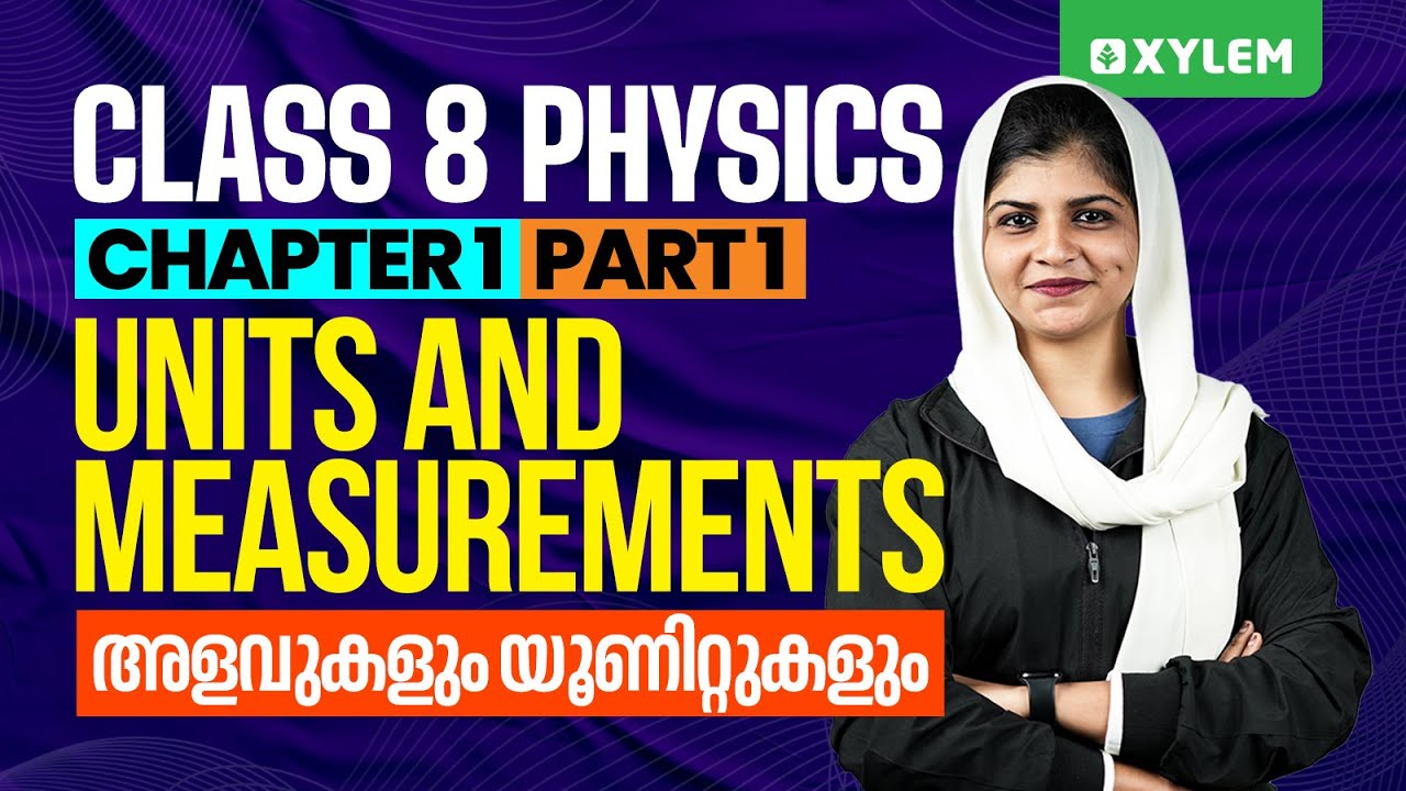 Class 8 Physics - Units & Measurements / അളവുകളും യൂണിറ്റുകളും - Part 1 | Xylem Class 8