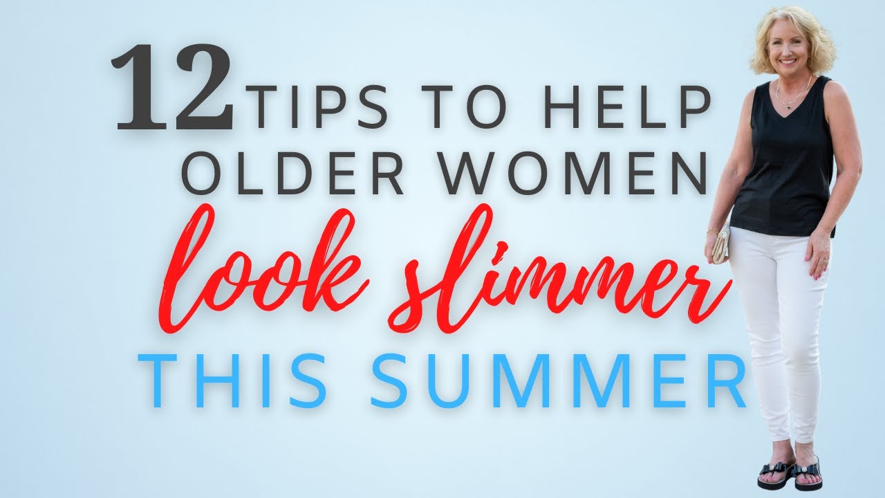 12 Tips to Help You Look Slimmer this Summer...without dieting! || Style Tips for Older Women