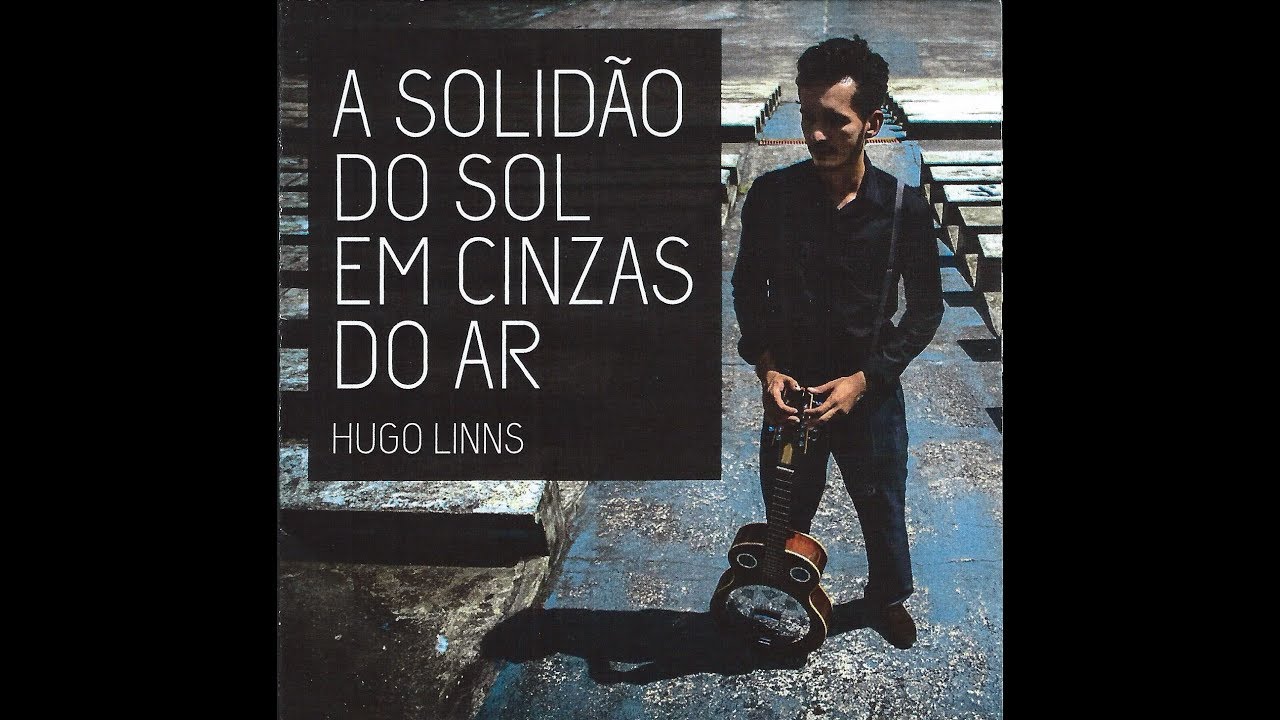 Hugo Linns -  A solidão do sol em cinzas do ar ( CD completo )