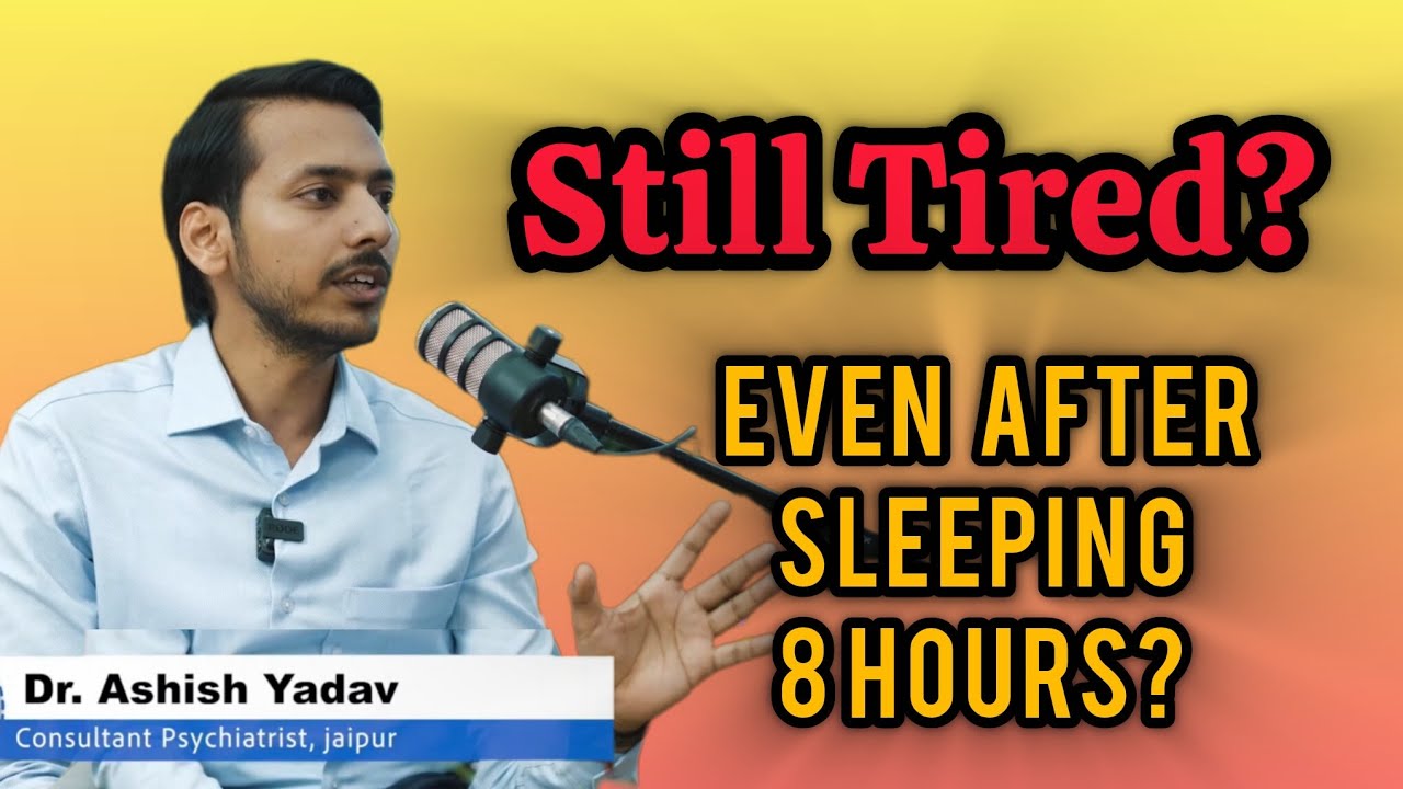 How Much SLEEP Is Really Needed | Psychiatrist Explains | Dr Ashish Yadav 