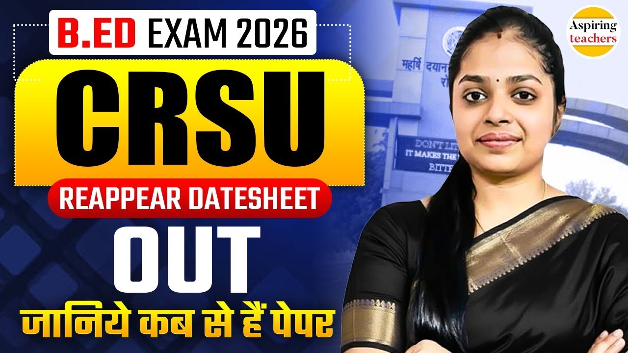 B.ED Exam 2026 CRSU Reappear Datesheet OUT | CRSU B.Ed Latest Update