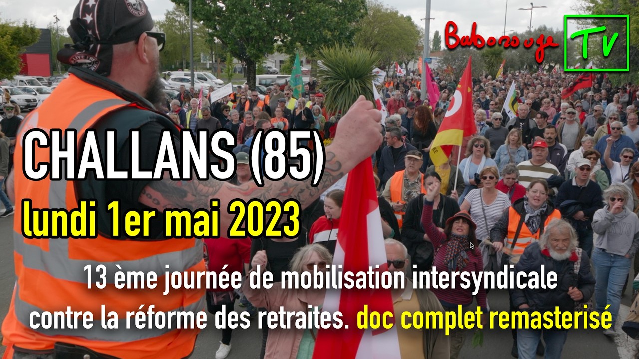 J13 Challans (85) 1er MAI 23 doc complet REMASTERISÉ - manif contre la réforme des retraites 2023