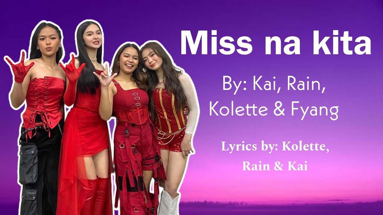 Kai, Rain, Kolette & Fyang  - Miss na Kita  (lyrics/Composed by: KOLETTE, RAIN & KAI)