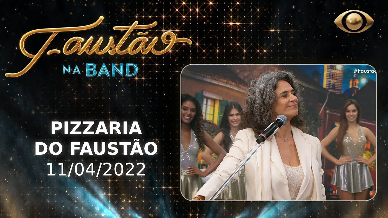 FAUSTÃO NA BAND - PIZZARIA DO FAUSTÃO - 11/04/2022 - PROGRAMA COMPLETO