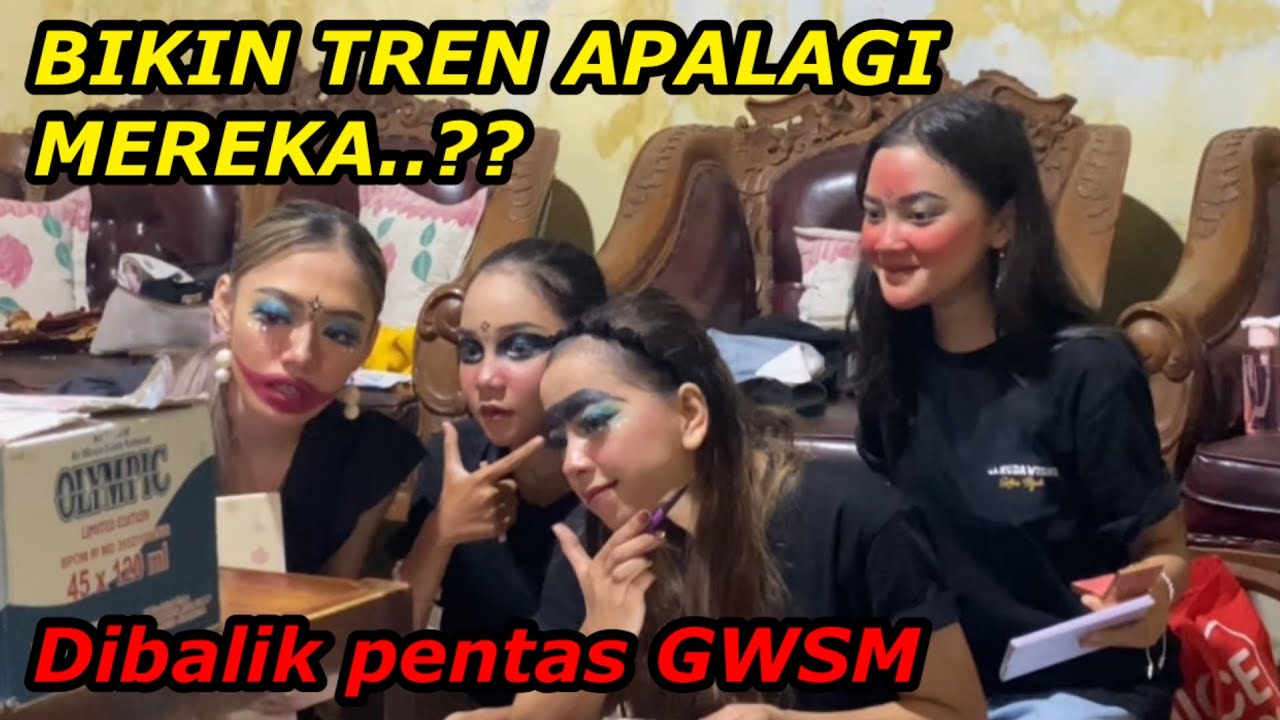 BIKIN TREN APALAGI MEREKA...DIBALIK PENTAS GWSM