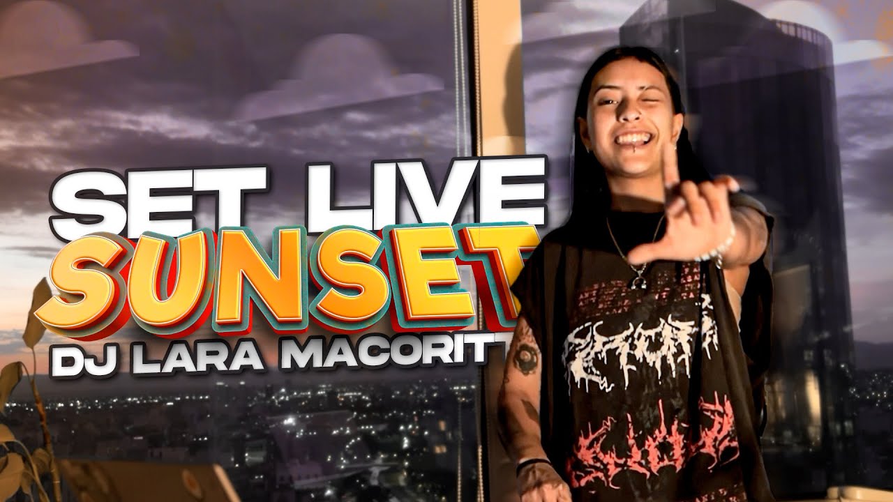 SUNSET - SET by DJ LARA MACORITTO ☀ (bad bunny, beele, danny ocean, etc)